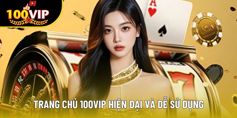 Trang chủ 100VIP hiện đại và dễ sử dụng
